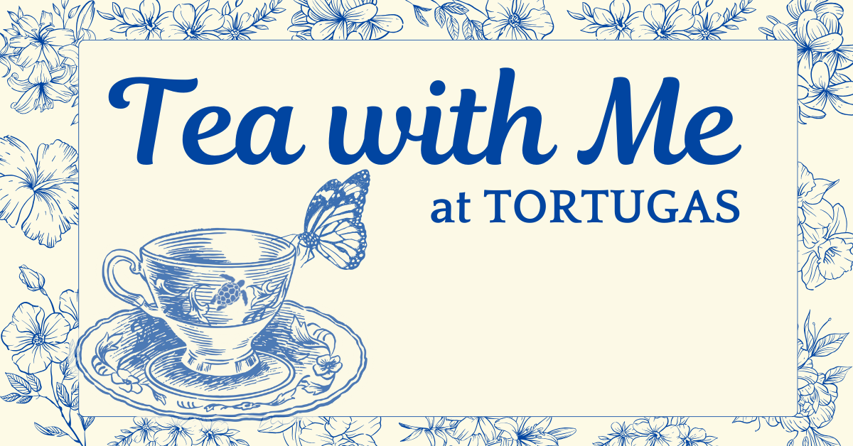 tea with me at tortugas events in port aransas